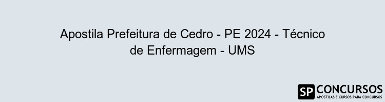 Apostila Prefeitura de Cedro - PE 2024 - Técnico de Enfermagem - UMS