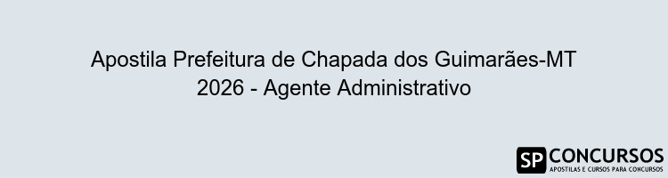 Apostila Prefeitura de Chapada dos Guimarães-MT 2026 - Agente Administrativo