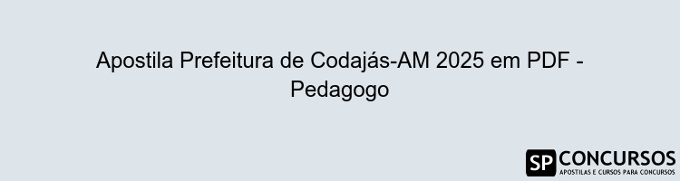 Apostila Prefeitura de Codajás-AM 2025 em PDF - Pedagogo