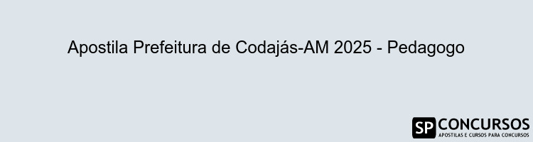 Apostila Prefeitura de Codajás-AM 2025 - Pedagogo