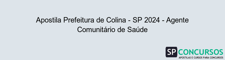 Apostila Prefeitura de Colina - SP 2024 - Agente Comunitário de Saúde