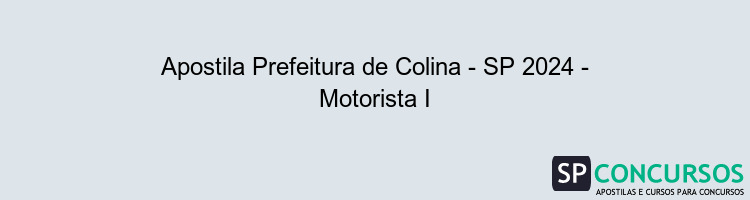 Apostila Prefeitura de Colina - SP 2024 - Motorista I