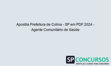 Apostila Prefeitura de Colina - SP em PDF 2024 - Agente Comunitário de Saúde
