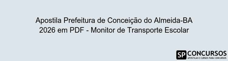 Apostila Prefeitura de Conceição do Almeida-BA 2026 em PDF - Monitor de Transporte Escolar
