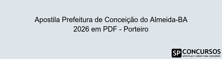 Apostila Prefeitura de Conceição do Almeida-BA 2026 em PDF - Porteiro