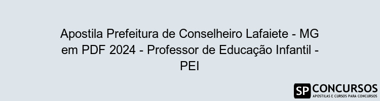 Apostila Prefeitura de Conselheiro Lafaiete - MG em PDF 2024 - Professor de Educação Infantil - PEI