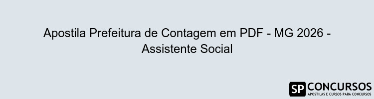 Apostila Prefeitura de Contagem em PDF - MG 2026 - Assistente Social