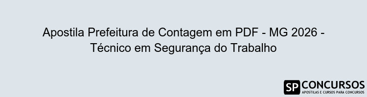Apostila Prefeitura de Contagem em PDF - MG 2026 - Técnico em Segurança do Trabalho