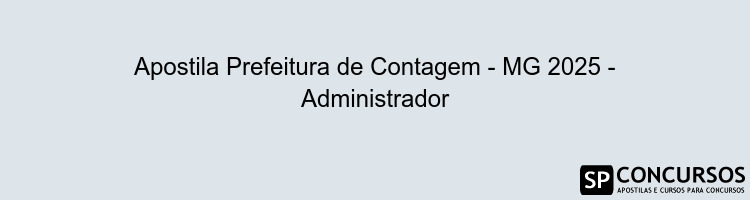 Apostila Prefeitura de Contagem - MG 2025 - Administrador