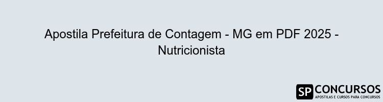Apostila Prefeitura de Contagem - MG em PDF 2025 - Nutricionista