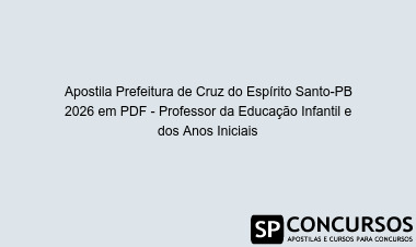 Apostila Prefeitura de Cruz do Espírito Santo-PB 2026 em PDF - Professor da Educação Infantil e dos Anos Iniciais