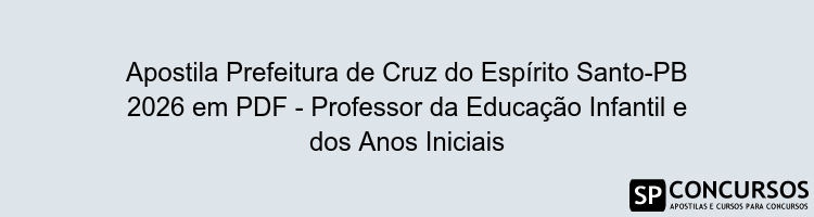 Apostila Prefeitura de Cruz do Espírito Santo-PB 2026 em PDF - Professor da Educação Infantil e dos Anos Iniciais