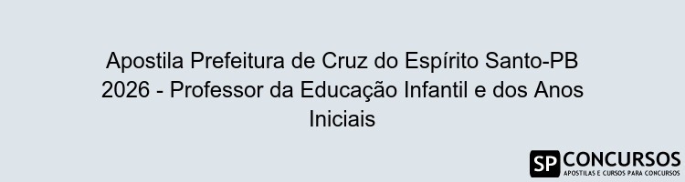 Apostila Prefeitura de Cruz do Espírito Santo-PB 2026 - Professor da Educação Infantil e dos Anos Iniciais