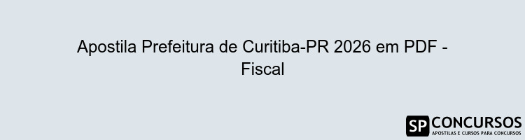 Apostila Prefeitura de Curitiba-PR 2026 em PDF - Fiscal
