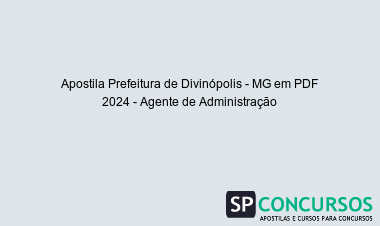 Apostila Prefeitura de Divinópolis - MG em PDF 2024 - Agente de Administração