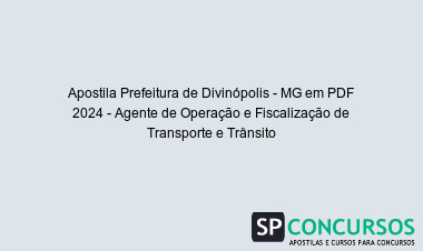 Apostila Prefeitura de Divinópolis - MG em PDF 2024 - Agente de Operação e Fiscalização de Transporte e Trânsito
