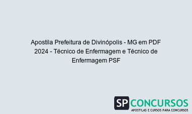 Apostila Prefeitura de Divinópolis - MG em PDF 2024 - Técnico de Enfermagem e Técnico de Enfermagem PSF