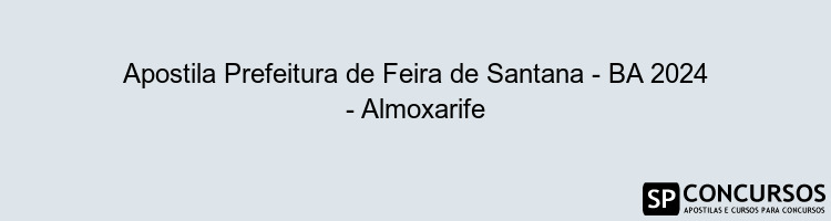 Apostila Prefeitura de Feira de Santana - BA 2024 - Almoxarife