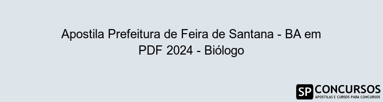 Apostila Prefeitura de Feira de Santana - BA em PDF 2024 - Biólogo