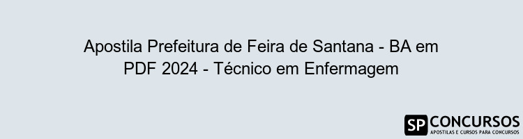 Apostila Prefeitura de Feira de Santana - BA em PDF 2024 - Técnico em Enfermagem