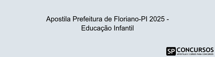 Apostila Prefeitura de Floriano-PI 2025 - Educação Infantil