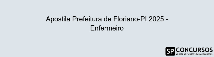Apostila Prefeitura de Floriano-PI 2025 - Enfermeiro