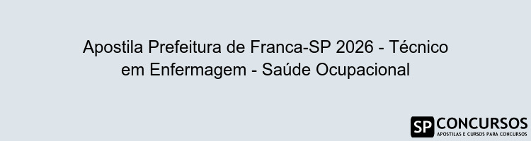 Apostila Prefeitura de Franca-SP 2026 - Técnico em Enfermagem - Saúde Ocupacional