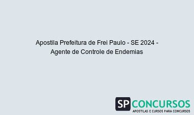 Apostila Prefeitura de Frei Paulo - SE 2024 - Agente de Controle de Endemias