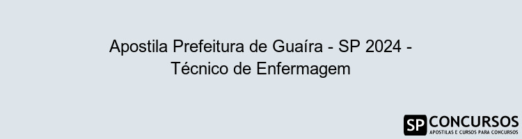 Apostila Prefeitura de Guaíra - SP 2024 - Técnico de Enfermagem