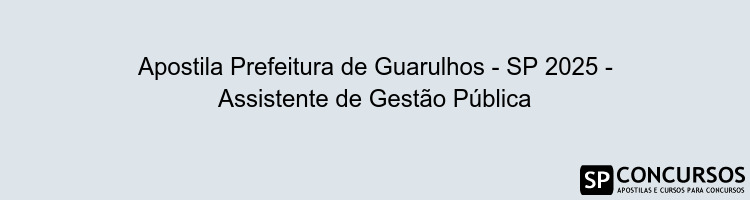 Apostila Prefeitura de Guarulhos - SP 2025 - Assistente de Gestão Pública