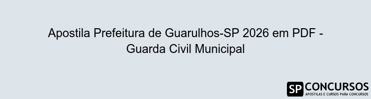 Apostila Prefeitura de Guarulhos-SP 2026 em PDF - Guarda Civil Municipal