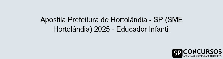 Apostila Prefeitura de Hortolândia - SP (SME Hortolândia) 2025 - Educador Infantil
