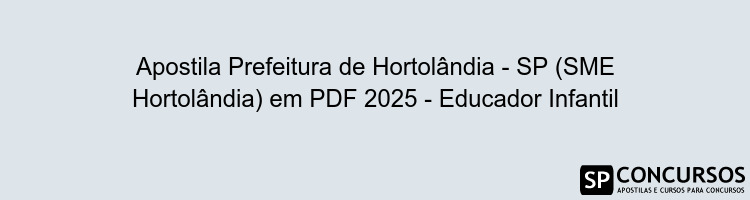 Apostila Prefeitura de Hortolândia - SP (SME Hortolândia) em PDF 2025 - Educador Infantil