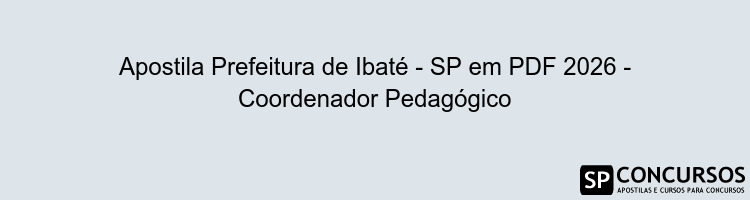 Apostila Prefeitura de Ibaté - SP em PDF 2026 - Coordenador Pedagógico