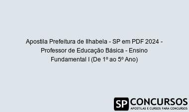 Apostila Prefeitura de Ilhabela - SP em PDF 2024 - Professor de Educação Básica - Ensino Fundamental I (De 1º ao 5º Ano)