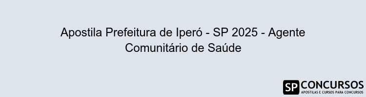 Apostila Prefeitura de Iperó - SP 2025 - Agente Comunitário de Saúde