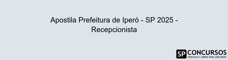 Apostila Prefeitura de Iperó - SP 2025 - Recepcionista