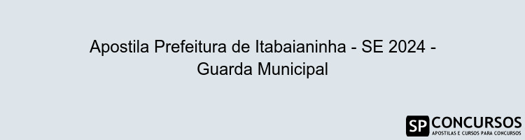 Apostila Prefeitura de Itabaianinha - SE 2024 - Guarda Municipal