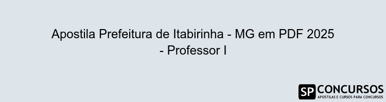 Apostila Prefeitura de Itabirinha - MG em PDF 2025 - Professor I