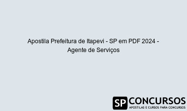 Apostila Prefeitura de Itapevi - SP em PDF 2024 - Agente de Serviços
