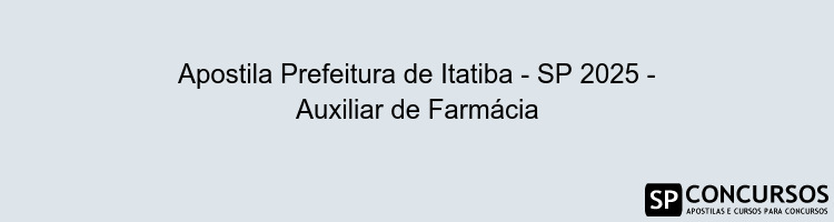 Apostila Prefeitura de Itatiba - SP 2025 - Auxiliar de Farmácia