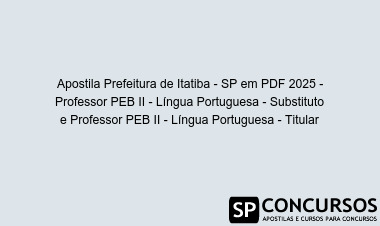 Apostila Prefeitura de Itatiba - SP em PDF 2025 - Professor PEB II - Língua Portuguesa - Substituto e Professor PEB II - Língua Portuguesa - Titular