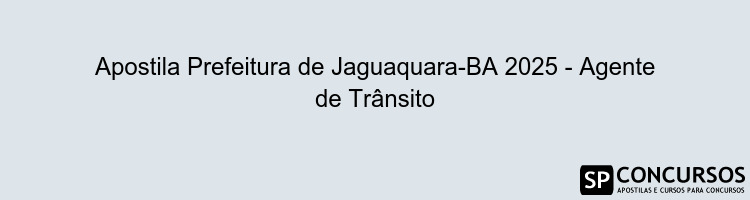 Apostila Prefeitura de Jaguaquara-BA 2025 - Agente de Trânsito