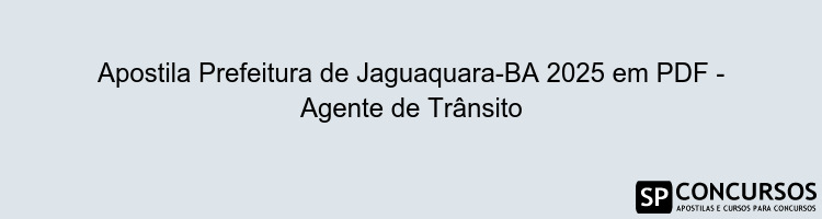 Apostila Prefeitura de Jaguaquara-BA 2025 em PDF - Agente de Trânsito