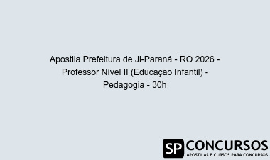 Apostila Prefeitura de Ji-Paraná - RO 2026 - Professor Nível II (Educação Infantil) - Pedagogia - 30h