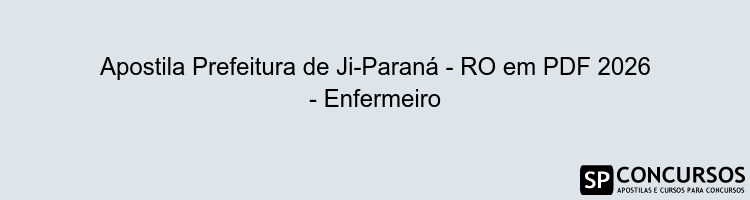 Apostila Prefeitura de Ji-Paraná - RO em PDF 2026 - Enfermeiro