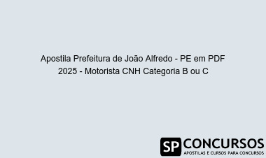 Apostila Prefeitura de João Alfredo - PE em PDF 2025 - Motorista CNH Categoria B ou C