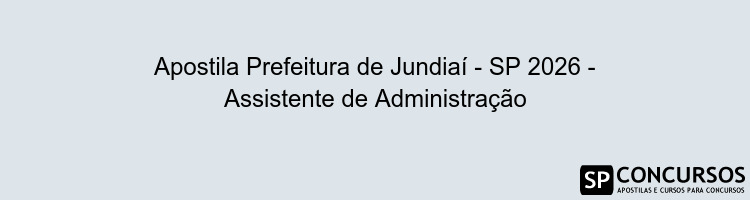 Apostila Prefeitura de Jundiaí - SP 2026 - Assistente de Administração