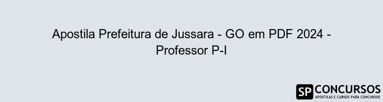 Apostila Prefeitura de Jussara - GO em PDF 2024 - Professor P-I