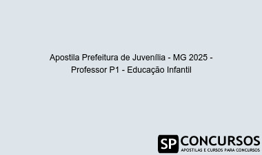Apostila Prefeitura de Juvenília - MG 2025 - Professor P1 - Educação Infantil